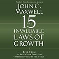 The 15 Invaluable Laws of Growth: Live Them and Reach Your Potential