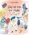 Jag vill ha en hund (det spelar ingen roll vilken)