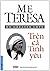 Mẹ Teresa - Trên Cả Tình Yêu by Mother Teresa