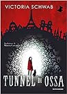Tunnel di ossa by Victoria Schwab