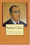 Saint Clive: A Spiritual Life of C. S. Lewis