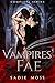 The Vampires' Fae: The Complete Series (The Vampires' Fae, #1-3)