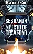 Seb Damon. Muerto de gravedad