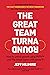 The Great Team Turnaround (Part of the Turnaround Leadership Series): How to unlock growth using PVTV™ and The Great Game of Business™