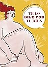 Te lo digo por tu bien: Sobre ser gordas y ocupar espacios con libertad Book cover for Te lo digo por tu bien: Sobre ser gordas y ocupar espacios con libertad