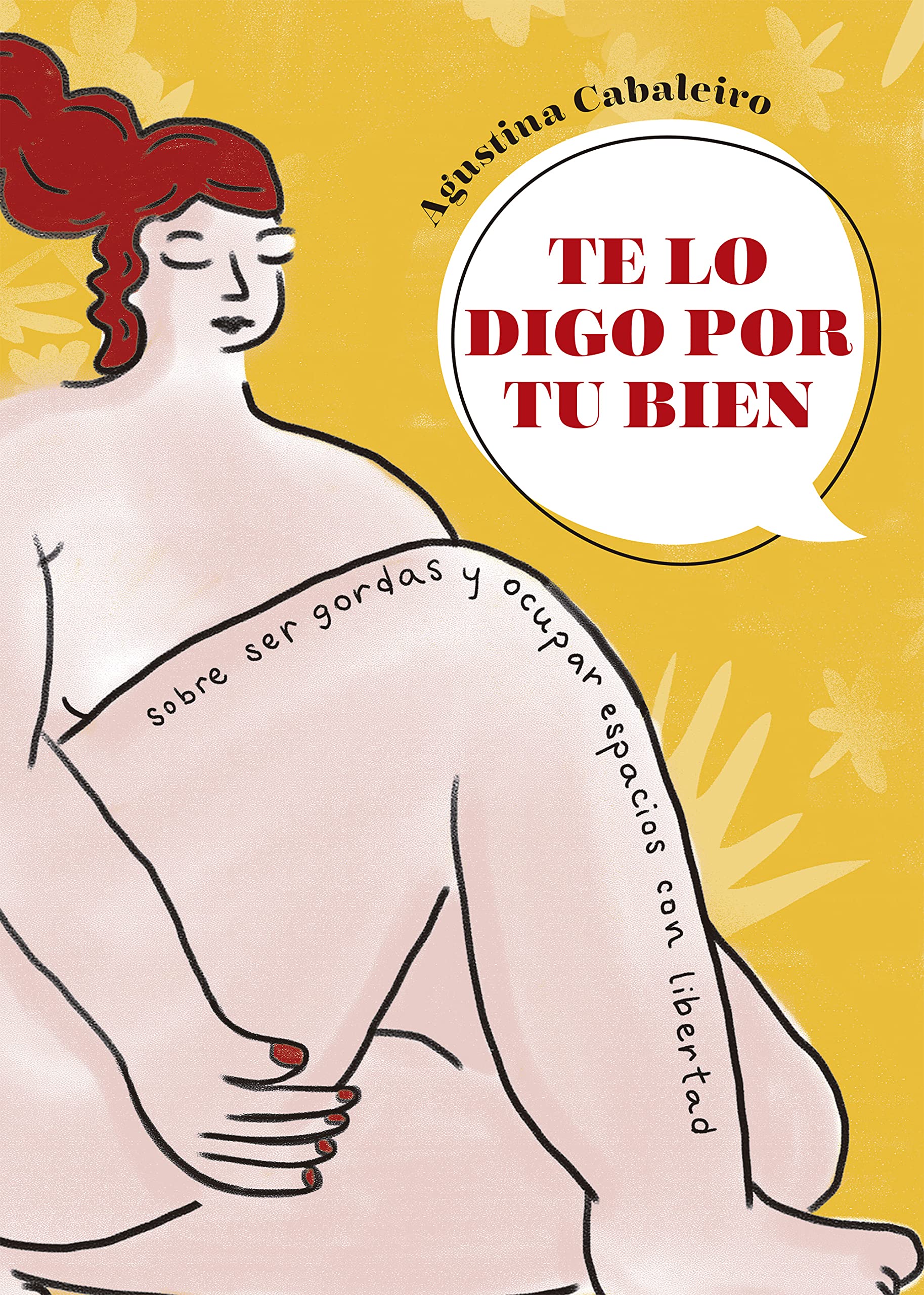 Te lo digo por tu bien: Sobre ser gordas y ocupar espacios con libertad (Kindle Edition)