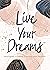Live Your Dreams: Inspirati...