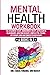 Mental Health Workbook: 6 Books in 1: The Attachment Theory, Abandonment Anxiety, Depression in Relationships, Addiction Recovery, Complex PTSD, Trauma, CBT Therapy, EMDR and Somatic Psychotherapy