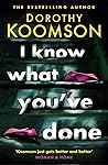 I Know What You've Done by Dorothy Koomson