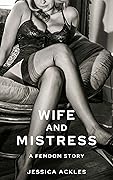 Wife and Mistress: A femdom humiliation BDSM story (Femdom stories Book 1)