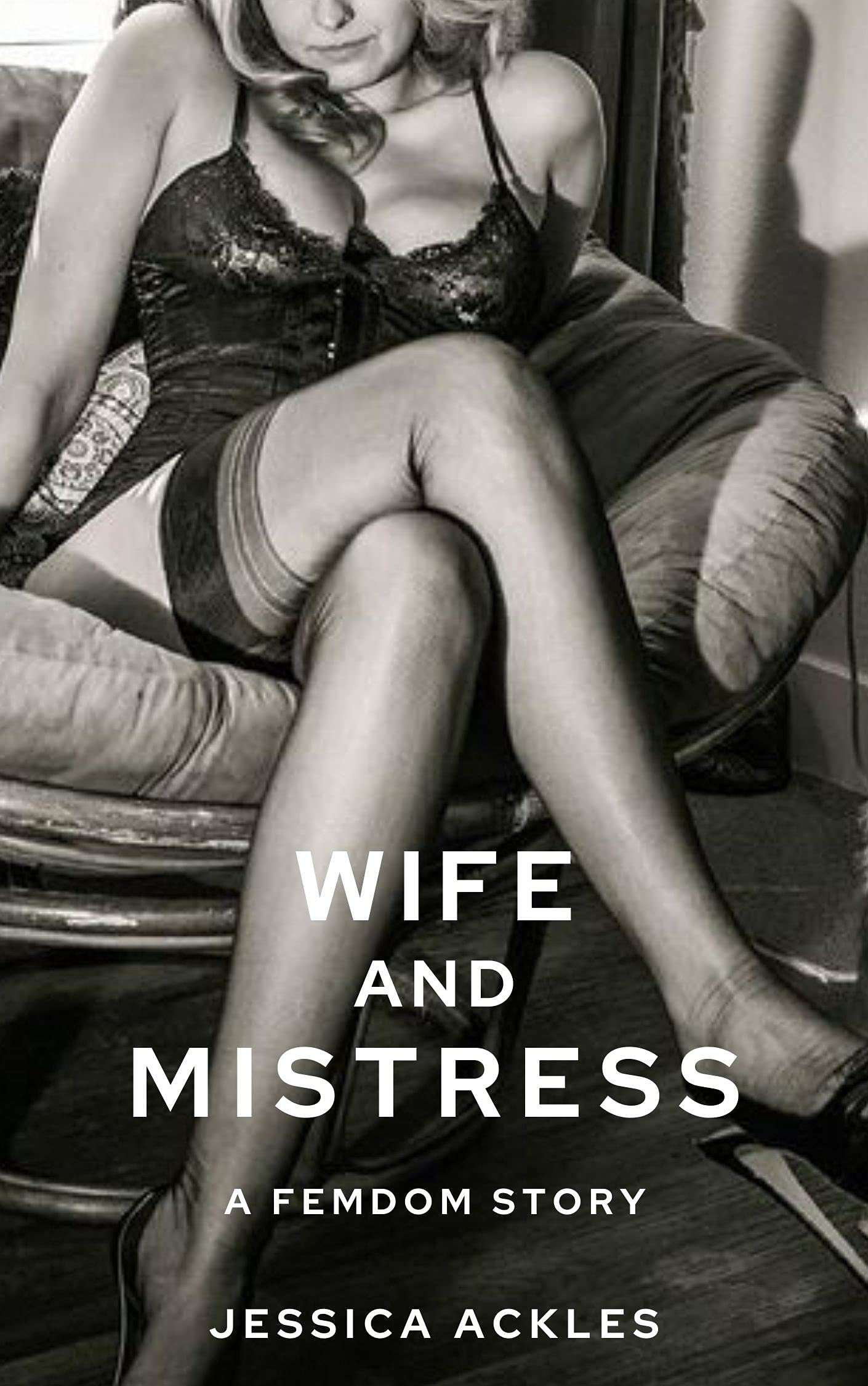 Wife and Mistress: A femdom humiliation BDSM story (Femdom stories Book 1)