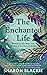 The Enchanted Life by Sharon Blackie