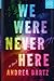 We Were Never Here