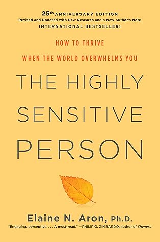 The Highly Sensitive Person by Elaine N. Aron The Highly Sensitive Person by Elaine N. Aron