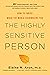The Highly Sensitive Person: How to Thrive When the World Overwhelms You