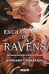 Enchantment of Ravens by Margaret  Rogerson