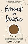 Grounds For Divorce by Remy Maisel