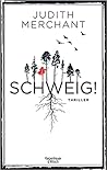 SCHWEIG! by Judith Merchant