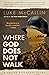 Where God Does Not Walk