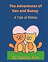 The Adventures of Van and Bunny by Nancy  Ann Creed