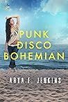 Punk Disco Bohemian by Arya F. Jenkins