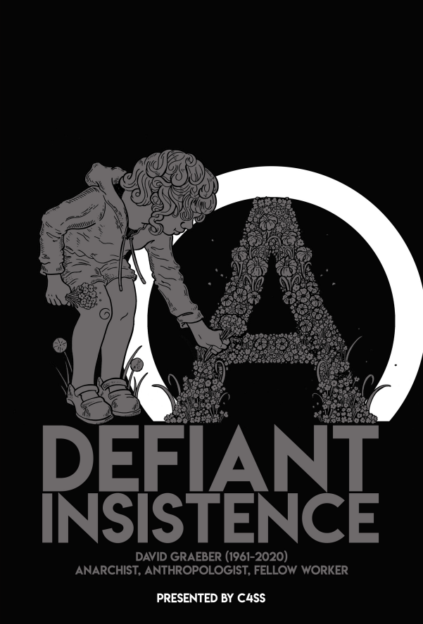 Defiant Insistence: David Graeber (1961-2020) Anarchist, Anthropologist, Fellow Worker