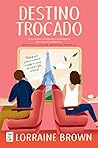 Destino Trocado by Lorraine  Brown