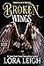 Broken Wings by Lora Leigh