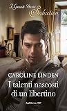 I talenti nascosti di un libertino by Caroline Linden