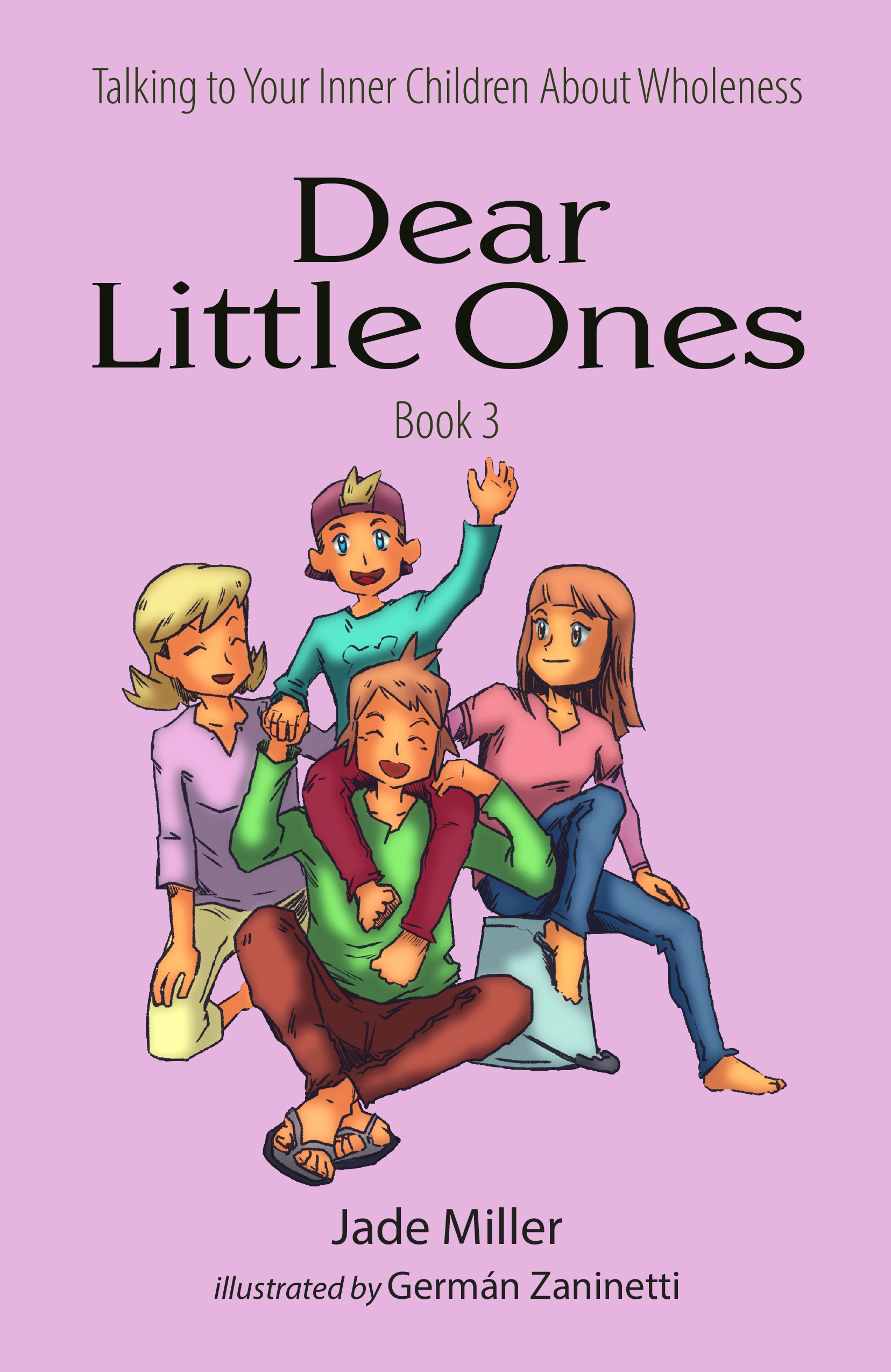 Dear Little Ones Book 3: About Being Whole