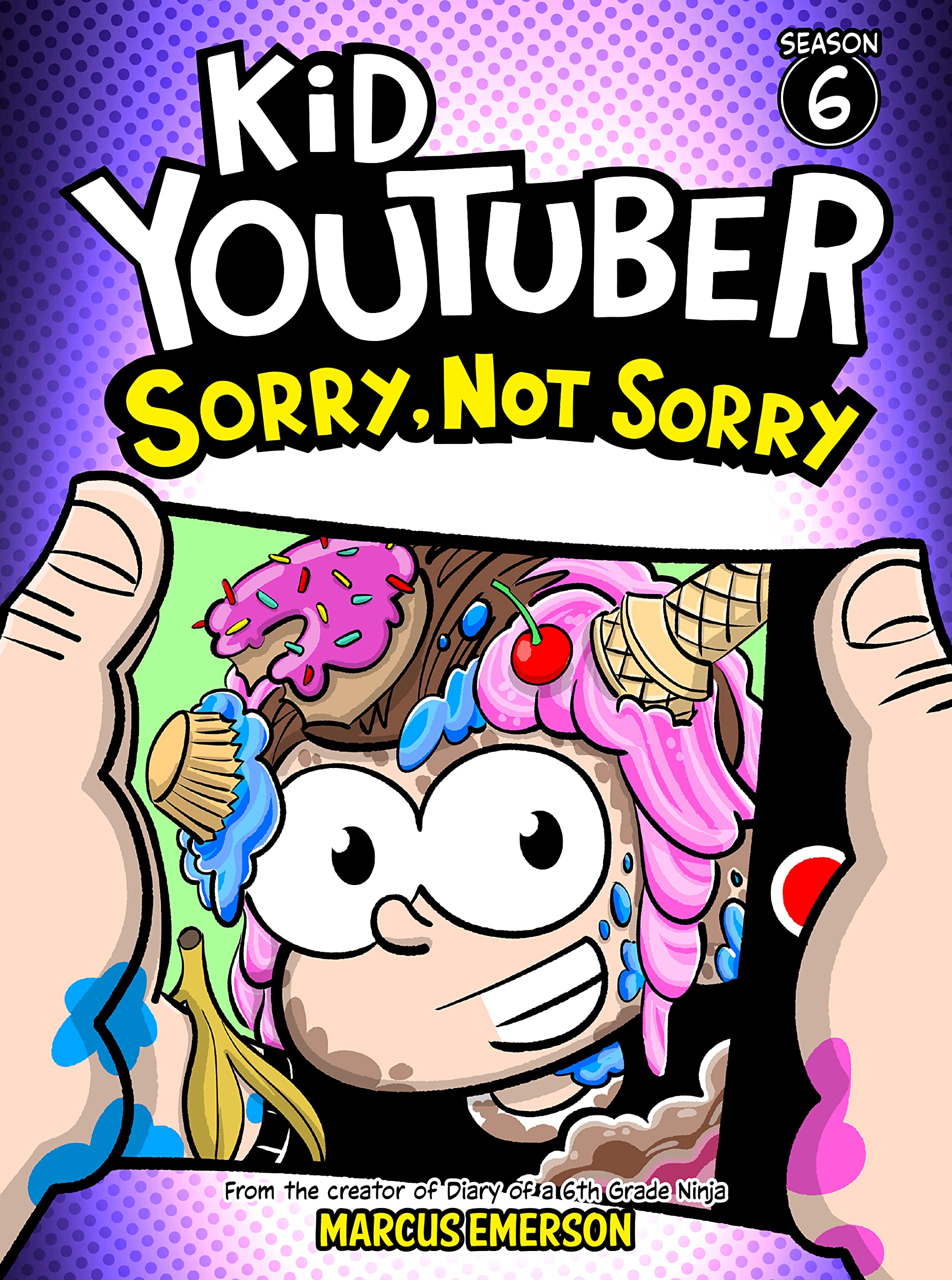 Kid Youtuber 6: Sorry, Not Sorry (a hilarious adventure for children ages 9-12): From the Creator of Diary of a 6th Grade Ninja