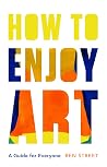 How to Enjoy Art:...