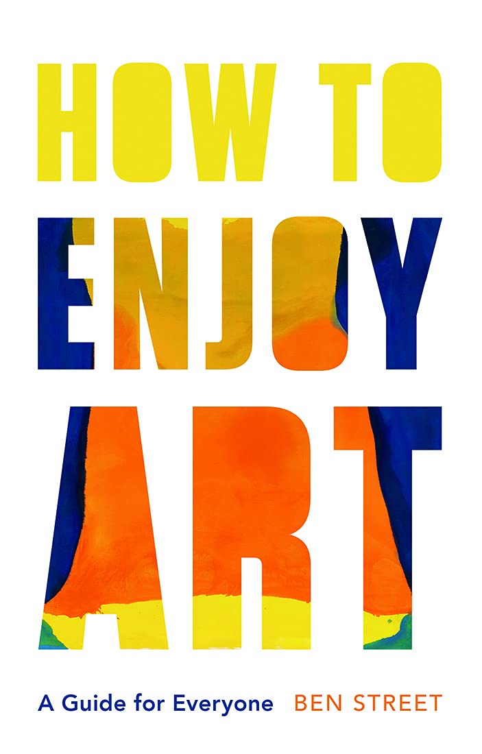 How to Enjoy Art: A Guide for Everyone (Kindle Edition)