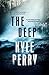 The Deep by Kyle Perry