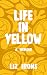 Life in Yellow by Liz Irons