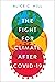 The Fight for Climate after COVID-19 by Alice C. Hill