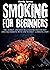 Smoking for beginners: The 150 recipes for hot and cold smoking with and without a smoking oven.