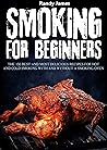 Smoking for beginners: The 150 recipes for hot and cold smoking with and without a smoking oven.