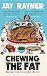 Chewing the Fat: Tasting Notes From a Greedy Life