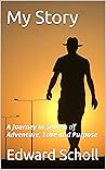 My Story: A Journey in Search of Adventure, Love and Purpose