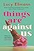 Things Are Against Us