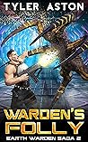 Warden's Folly: An Epic Sci Fi Adventure (The Earth Warden Saga, #2)