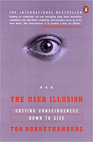 The User Illusion: Cutting Consciousness Down to Size (Paperback)