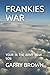 FRANKIES WAR by Garry Brown
