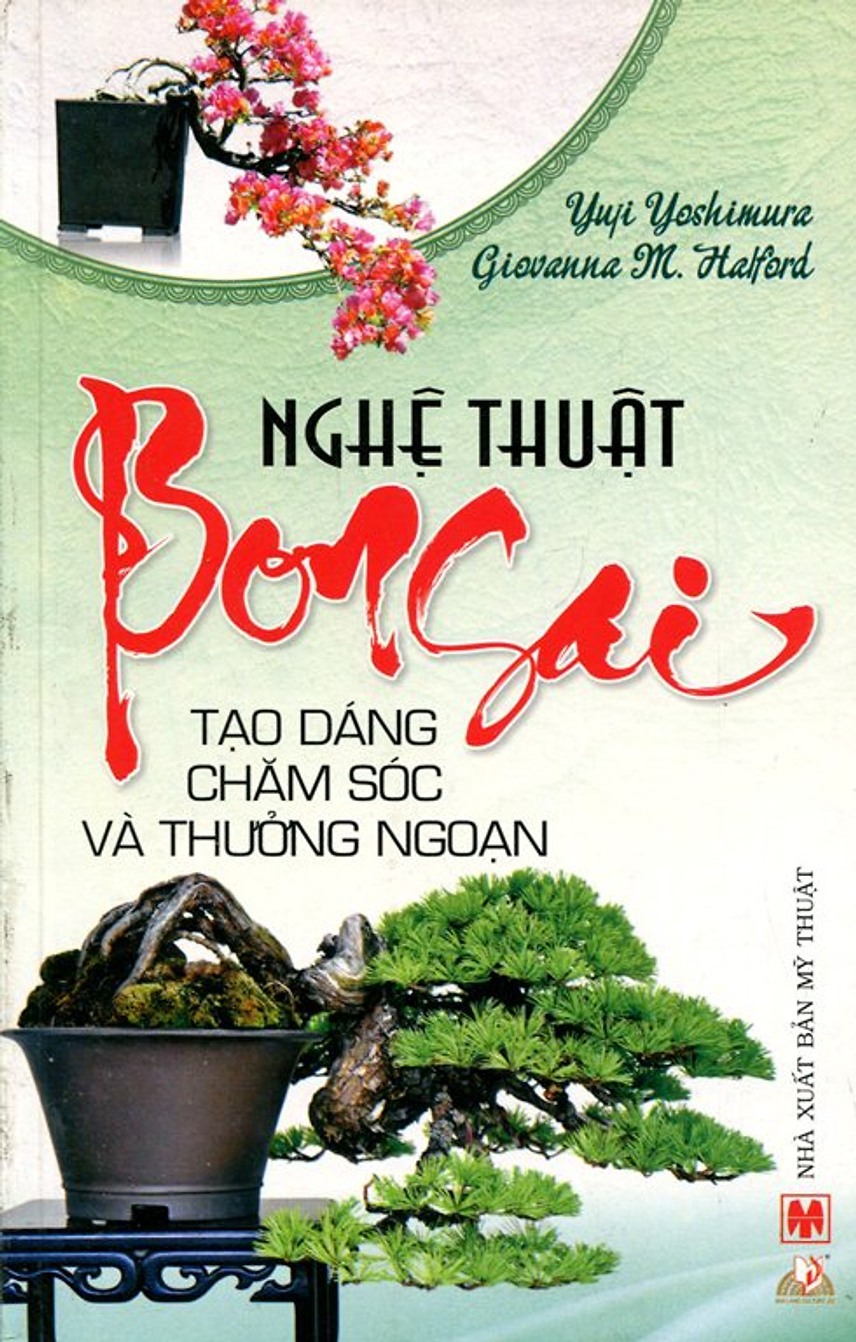 Nghệ thuật Bonsai : tạo dáng, chăm sóc và thưởng ngoạn