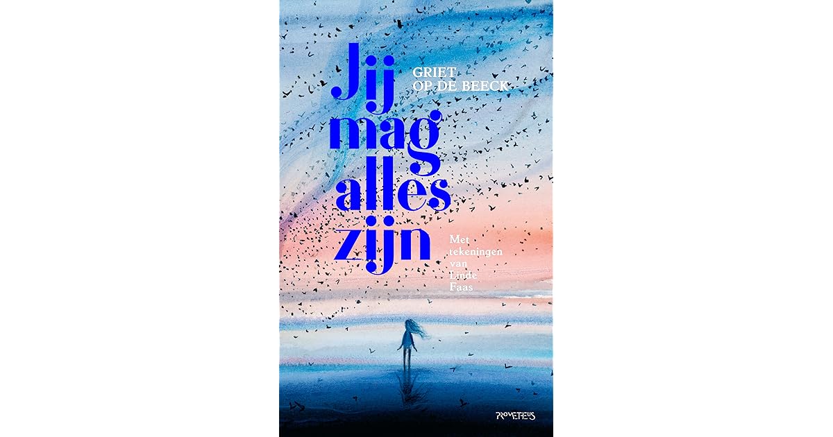 Jij mag alles zijn by Griet Op de Beeck