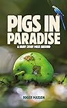 Pigs in Paradise by Roger Maxson Pigs in Paradise by Roger Maxson