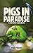 Pigs in Paradise by Roger  Maxson