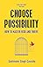 Choose Possibility: How to Master Risk and Thrive