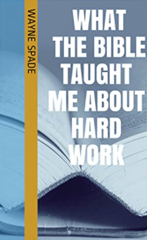 What The Bible Taught Me About Hard Work